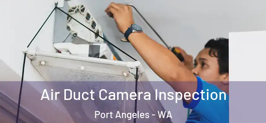 Air Duct Camera Inspection Port Angeles - WA