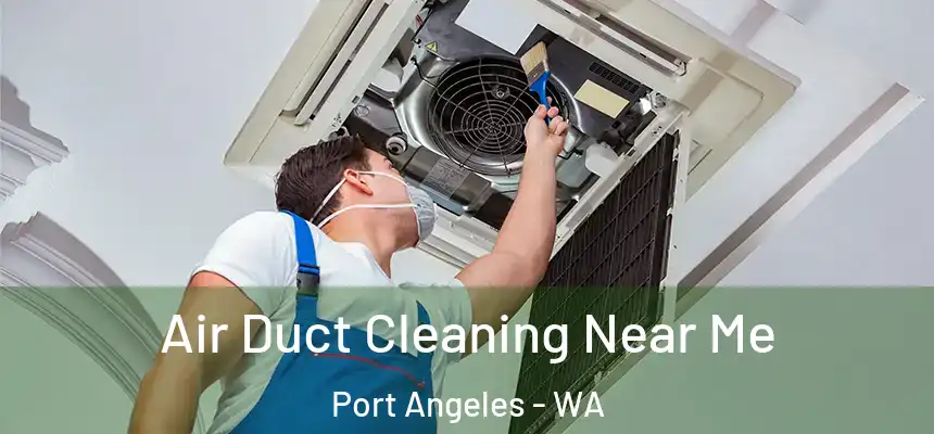  Air Duct Cleaning Near Me Port Angeles - WA