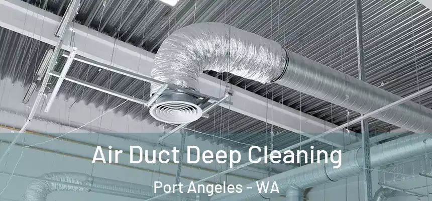 Air Duct Deep Cleaning Port Angeles - WA