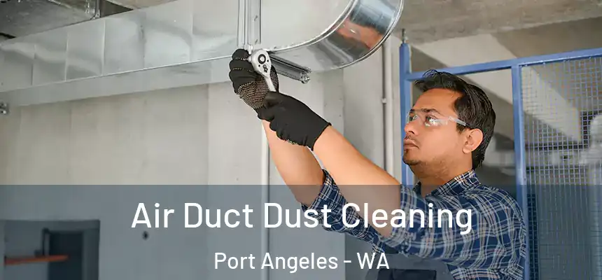 Air Duct Dust Cleaning Port Angeles - WA