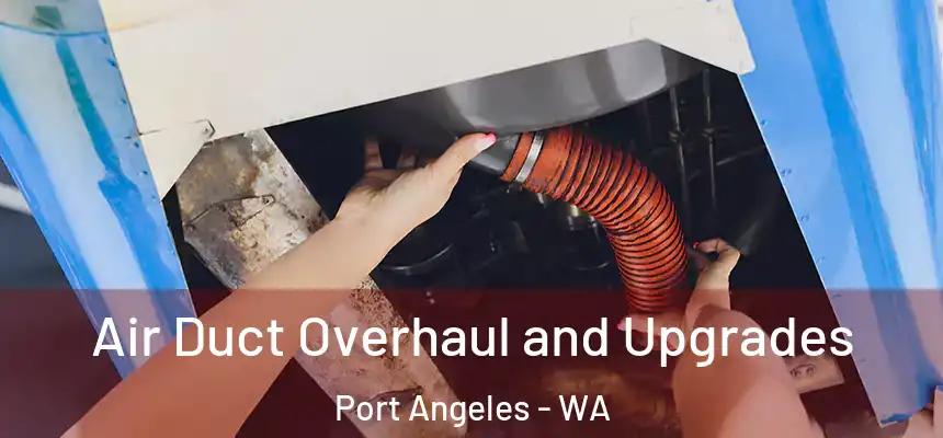  Air Duct Overhaul and Upgrades Port Angeles - WA