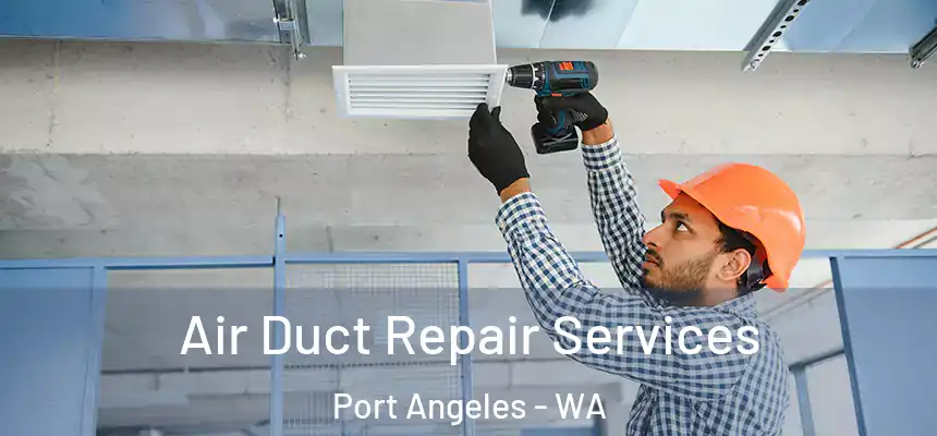  Air Duct Repair Services Port Angeles - WA