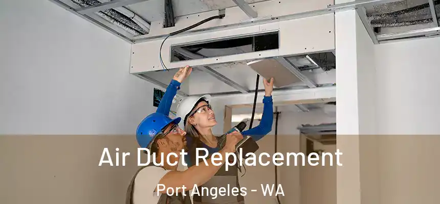 Air Duct Replacement Port Angeles - WA