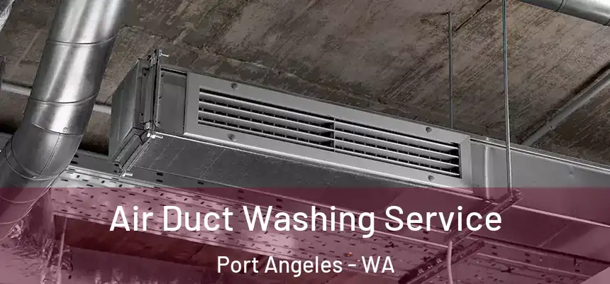  Air Duct Washing Service Port Angeles - WA