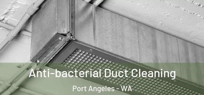  Anti-bacterial Duct Cleaning Port Angeles - WA