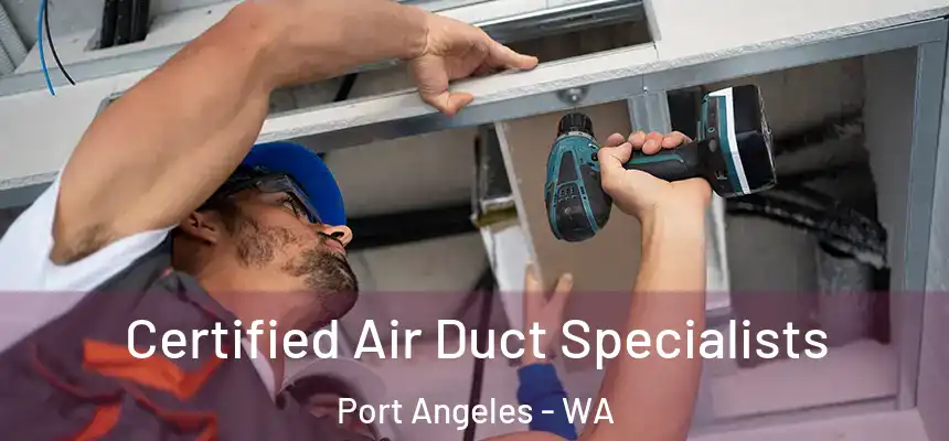  Certified Air Duct Specialists Port Angeles - WA