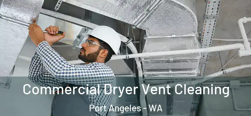  Commercial Dryer Vent Cleaning Port Angeles - WA