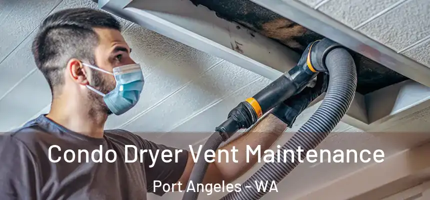  Condo Dryer Vent Maintenance Port Angeles - WA