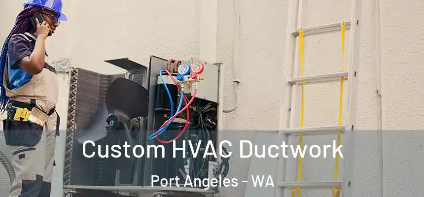  Custom HVAC Ductwork Port Angeles - WA
