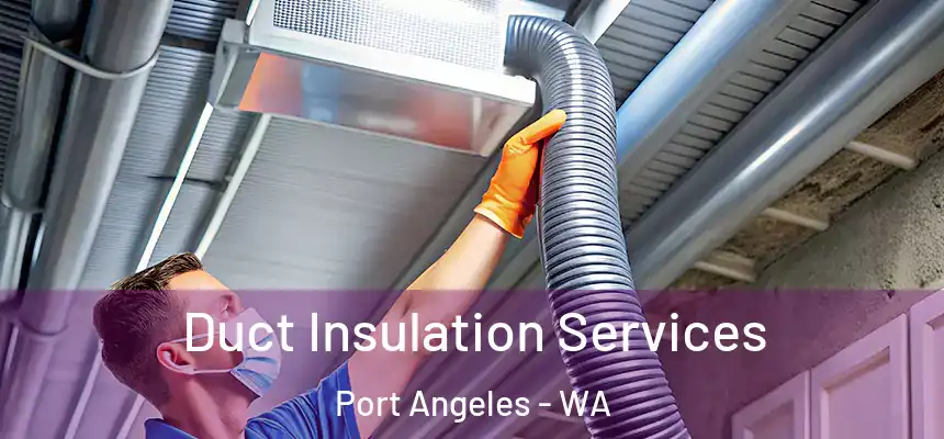  Duct Insulation Services Port Angeles - WA
