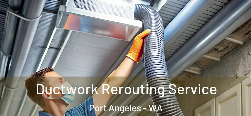  Ductwork Rerouting Service Port Angeles - WA