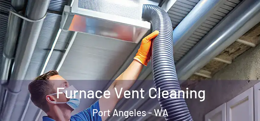  Furnace Vent Cleaning Port Angeles - WA