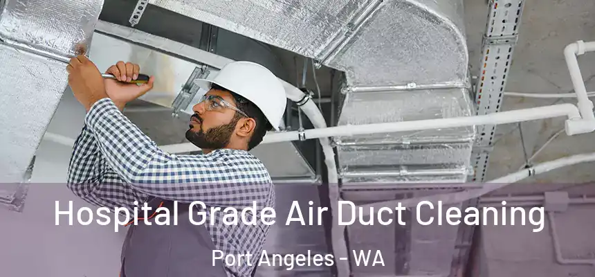  Hospital Grade Air Duct Cleaning Port Angeles - WA