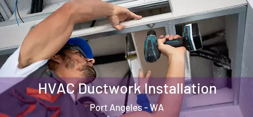 HVAC Ductwork Installation Port Angeles - WA