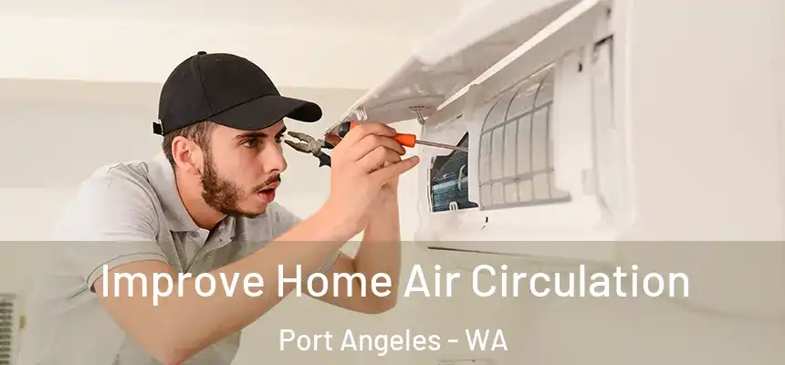 Improve Home Air Circulation Port Angeles - WA