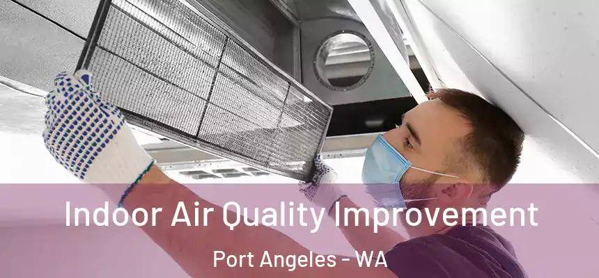  Indoor Air Quality Improvement Port Angeles - WA