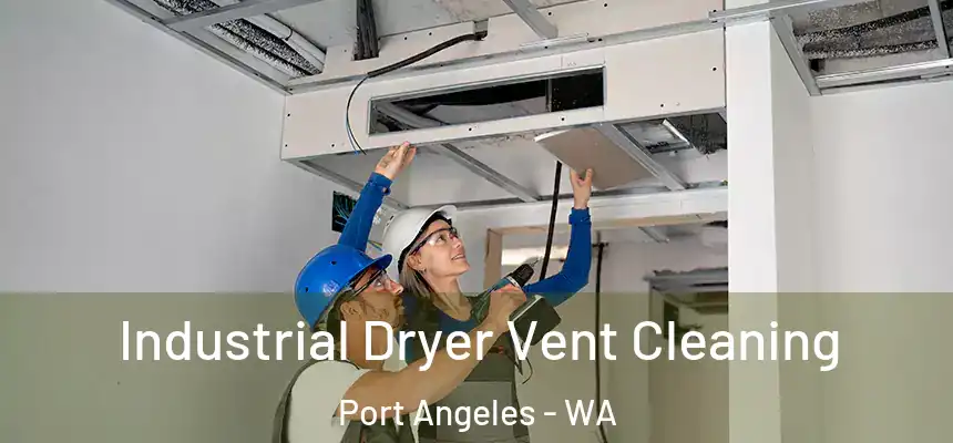  Industrial Dryer Vent Cleaning Port Angeles - WA