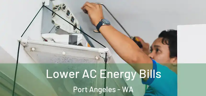  Lower AC Energy Bills Port Angeles - WA
