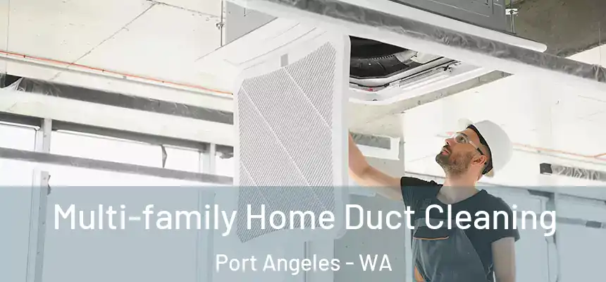  Multi-family Home Duct Cleaning Port Angeles - WA