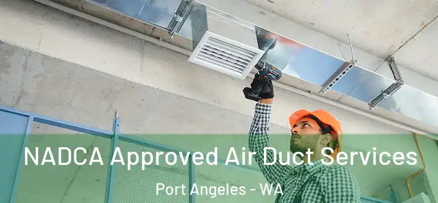  NADCA Approved Air Duct Services Port Angeles - WA