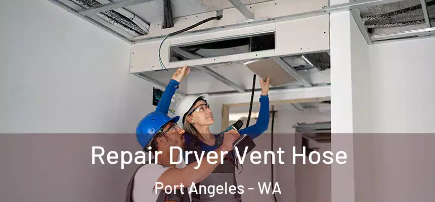  Repair Dryer Vent Hose Port Angeles - WA