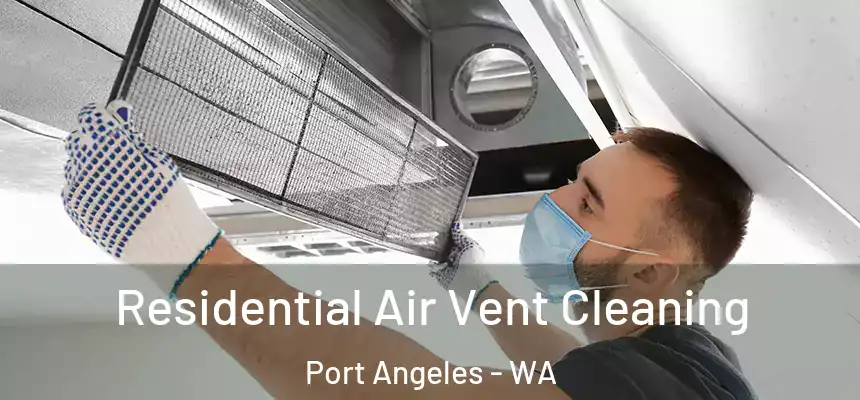  Residential Air Vent Cleaning Port Angeles - WA