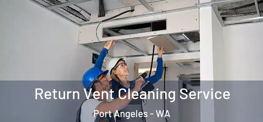  Return Vent Cleaning Service Port Angeles - WA