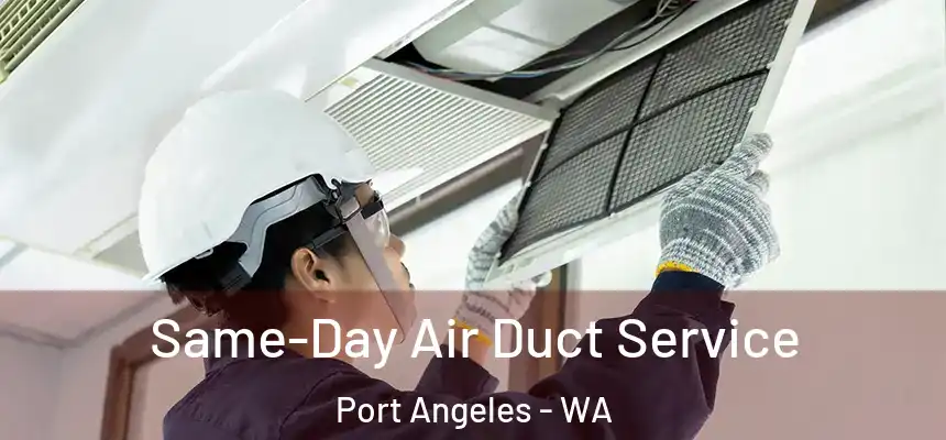Same-Day Air Duct Service Port Angeles - WA