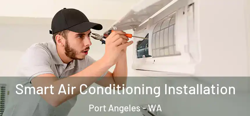  Smart Air Conditioning Installation Port Angeles - WA