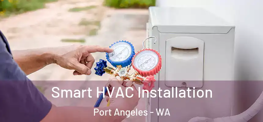  Smart HVAC Installation Port Angeles - WA